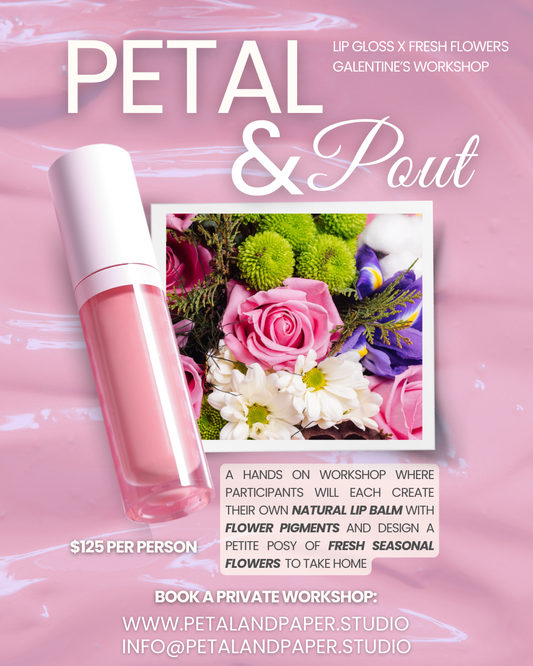 Petal & Pout Galentine’s Workshop